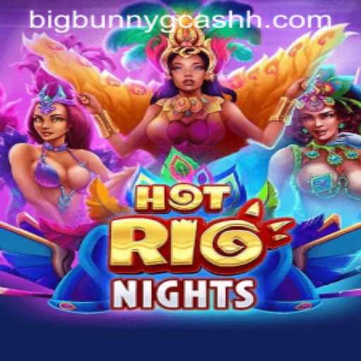 HotRioNights: Discover the Excitement with BigBunny GCASH